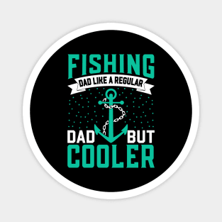 Fishing Dad Like A Regular Dad But  Cooler Magnet